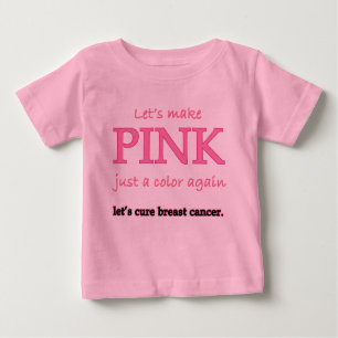 Lets Make Pink Just a Color Again Baby T-Shirt