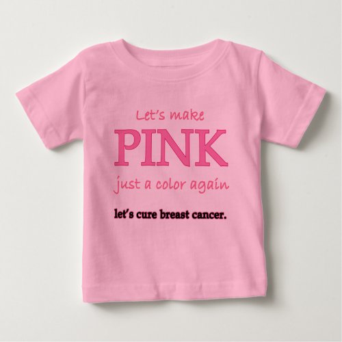 Lets Make Pink Just a Color Again Baby T_Shirt