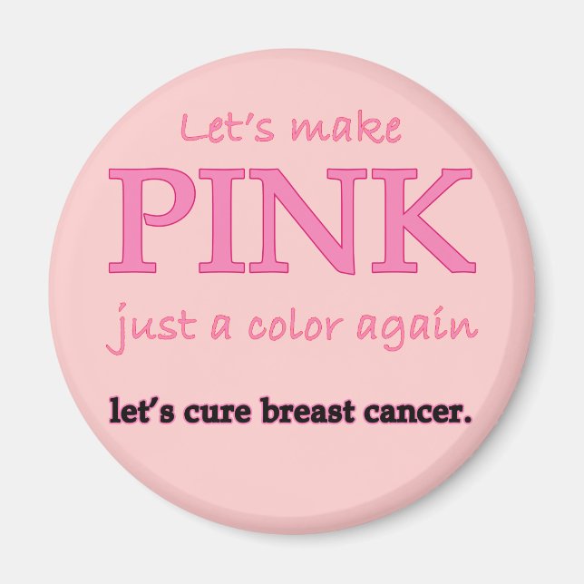 Lets Make Pink Just a Color Again Magnet (Front)