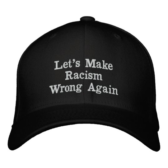 Let's Make Racism Wrong Again Black Hat Wool Cap | Zazzle.com