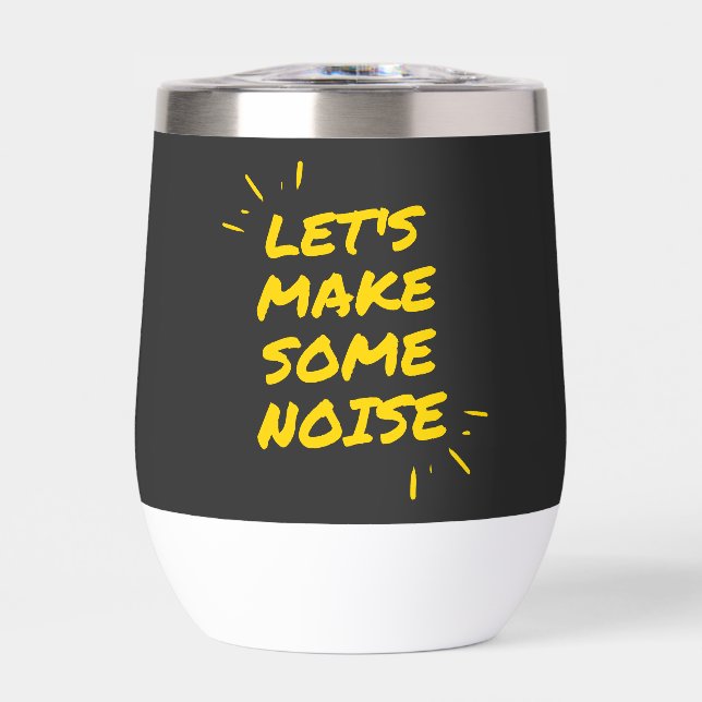 let's make some noise thermal wine tumbler (Front)