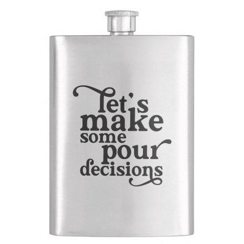 Lets Make Some Pour Decisions Flask