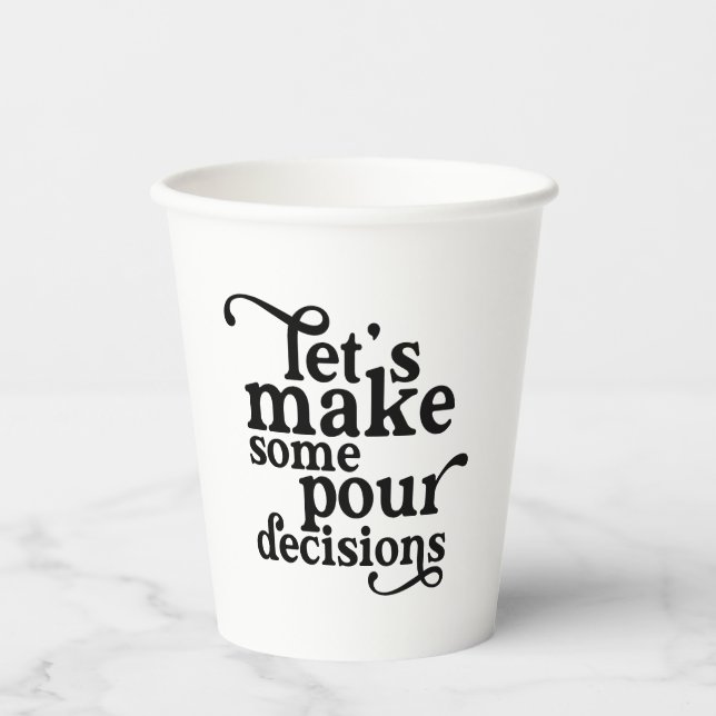 Let's Make Some Pour Decisions Glass Paper Cups (Front)