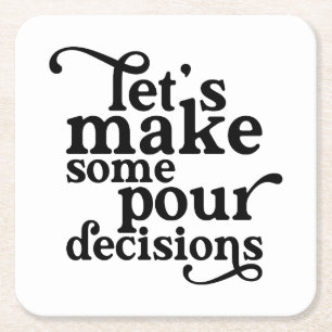 Let's Make Some Pour Decisions Shot Glass Square Paper Coaster