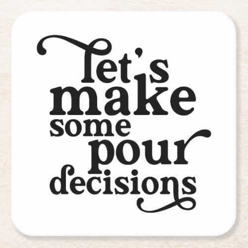 Lets Make Some Pour Decisions Shot Glass Square Paper Coaster