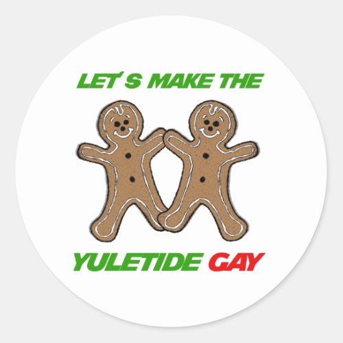 LETS MAKE THE YULETIDE GAY CLASSIC ROUND STICKER