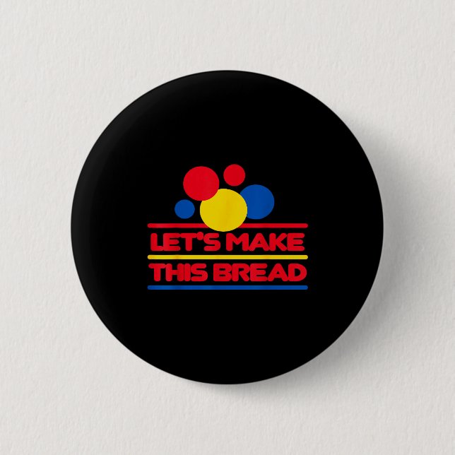 Let's Make This Bread  Button (Front)