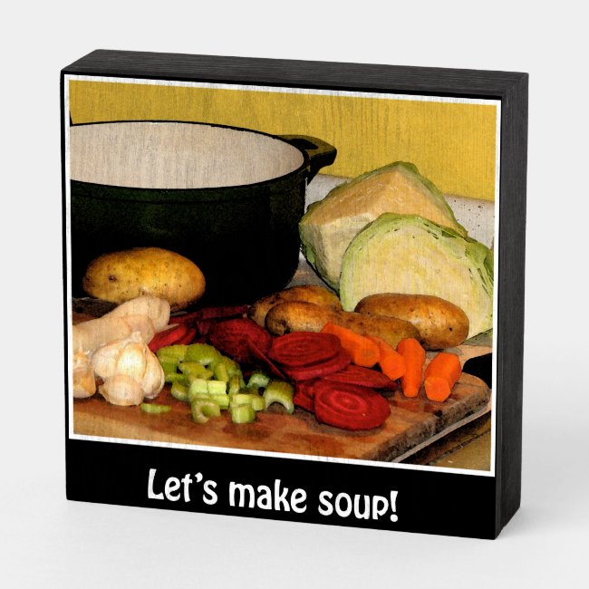 Lets Make Vegetable Soup Wooden Box Sign