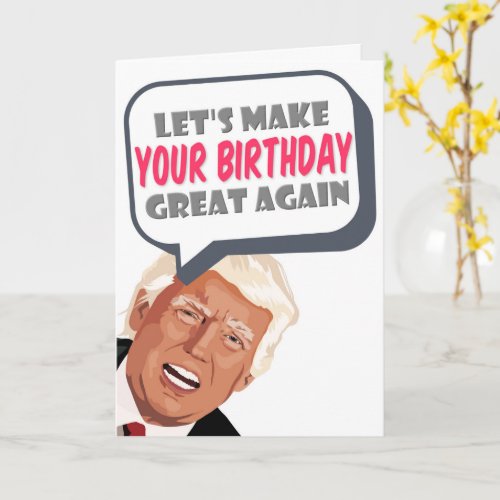 Lets Make Your Birthday Great Again Funny Trump Card