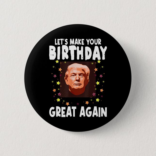 Lets Make Your Birthday Great Again Trump Lover Bi Button (Front)