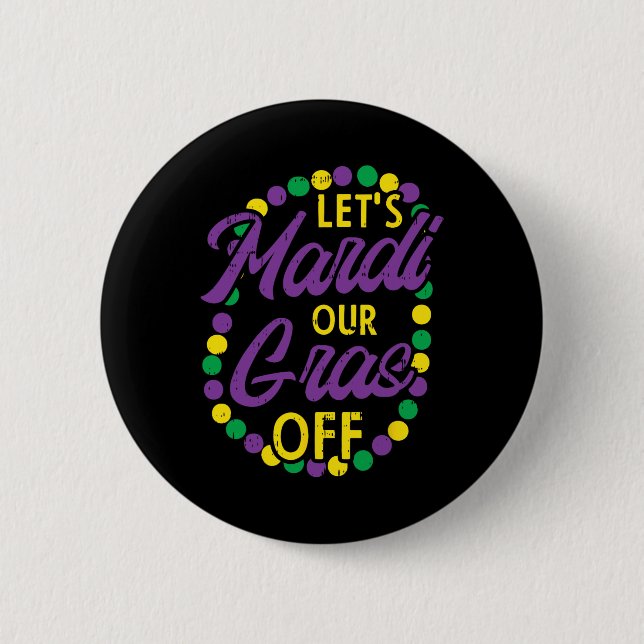 Lets Mardi Gras Off Beads Pun Funny Carnival Drink Button (Front)