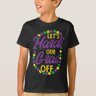 Lets Mardi Gras Off Beads Pun Funny Carnival Drink T-Shirt