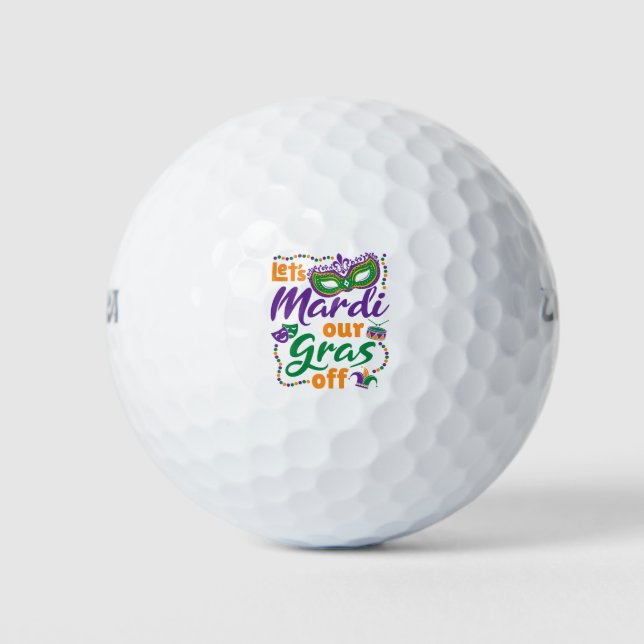 Let's Mardi Our Gras Off Funny Mardi Gras Party Golf Balls (Front)