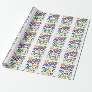 Let's Mardi Our Gras Off Funny Mardi Gras Party Wrapping Paper