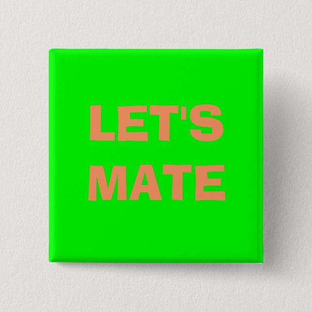 LET'S MATE PINBACK BUTTON (Front)
