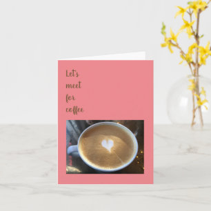 Let's Meet for Coffee Greeting Card