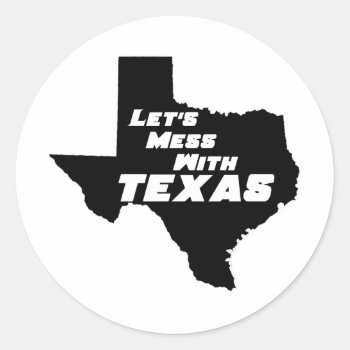 Let's Mess With Texas Black Classic Round Sticker by djskagnetti at Zazzle