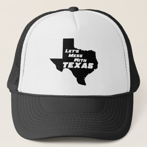 Lets Mess With Texas Black Trucker Hat