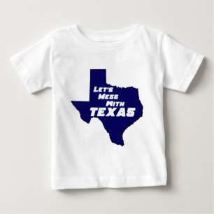 Let's Mess With Texas Blue Baby T-Shirt