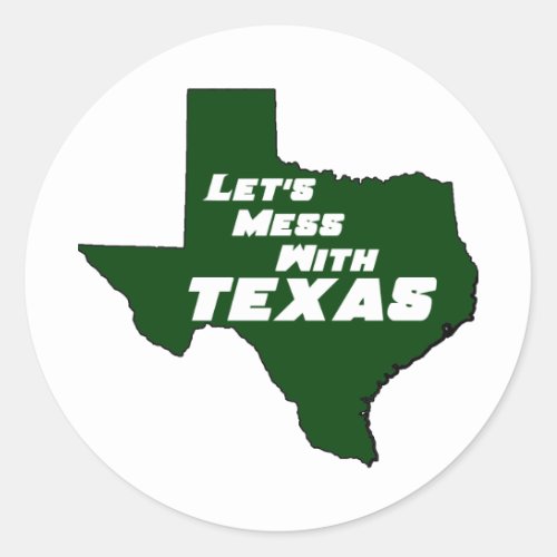 Lets Mess With Texas Green Classic Round Sticker