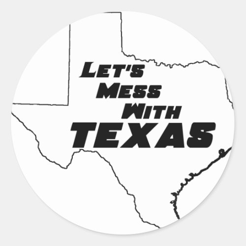 Lets Mess With Texas White Classic Round Sticker