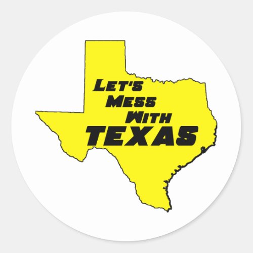 Lets Mess With Texas Yellow Classic Round Sticker