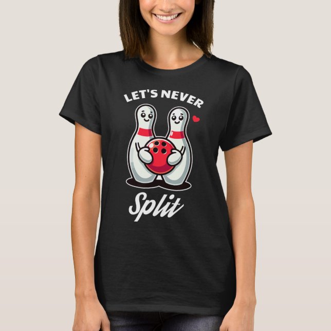Let's Never Split - Bowling Tee  (Front)