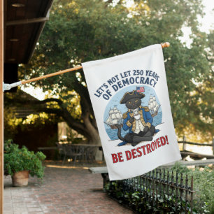 Let's Not Let 250th Years Of Democracy 4th of july House Flag