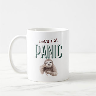 Let's Not Panic Sloth Coffee Mug