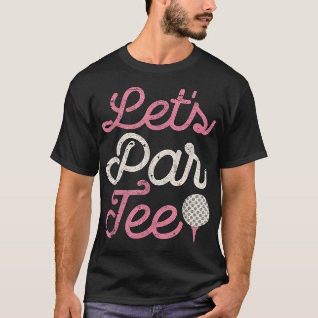 Let's Par Funny Party ParPun Golf Gift T-Shirt (Front)