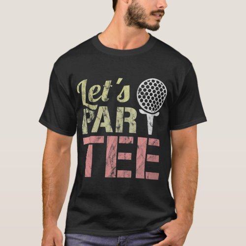 Lets Par Funny Party ParPun Golf Gift T_Shirt