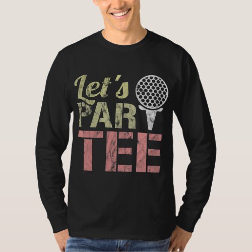 Lets Par Funny Party ParPun Golf Gift T_Shirt
