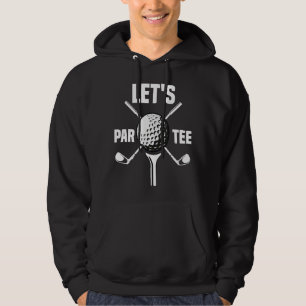 Let's Par Golf Pun Golfing Quote Party Golf Ball Hoodie