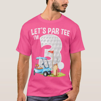 Let'S Par I'M 3 3Rd Birthday Party Golf Birthday G T-Shirt