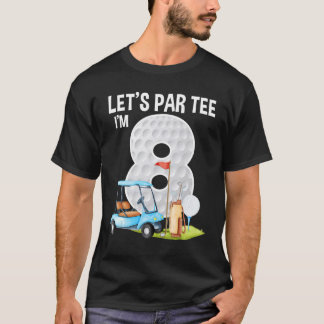 Let's Par I'm 8 8th Birthday Party Golf Birthday G T-Shirt