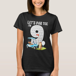 Let's Par I'm 9 9th Birthday Party Golf Birthday G T-Shirt