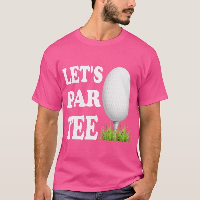 Let'S Par Tee Golf Ball With Tee Pin Funny Golf Cl (Front)