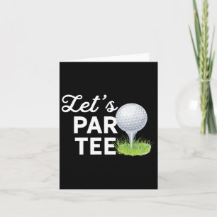 Let's Par Tee Golf Ball With Tee Pin Funny Golf Cl Card