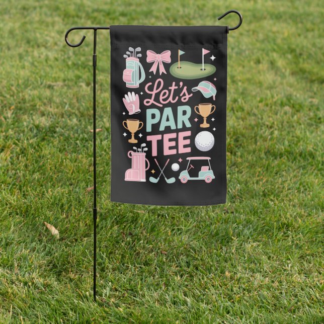 Let's Par Tee Golf Coquette Golfing Lover Gifts Garden Flag (In SItu)