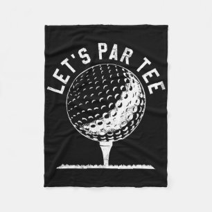 Lets Par Tee Shirt Funny Golf Player Gift Fleece Blanket