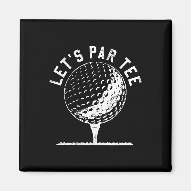 Lets Par Tee Shirt Funny Golf Player Gift  Magnet (Front)