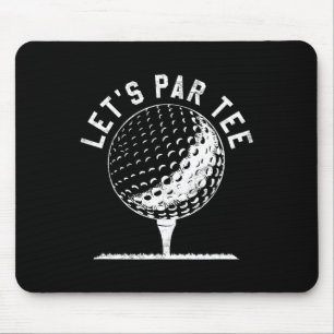 Lets Par Tee Shirt Funny Golf Player Gift Mouse Pad