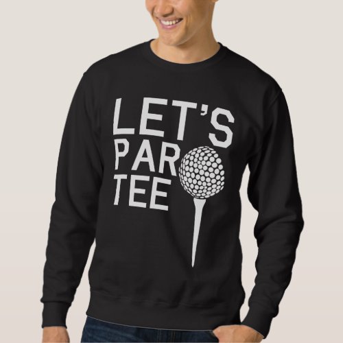 Lets ParFunny Golf Pun Sweatshirt