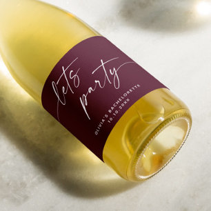 Lets party. Burgundy modern script bachelorette Sparkling Wine Label