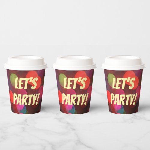 Lets Party Colorful Bokeh Lights Festive  Paper Cups