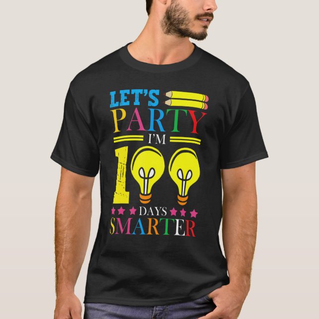 Let's Party I'm 100 Days Smarter School Celebratio T-Shirt (Front)
