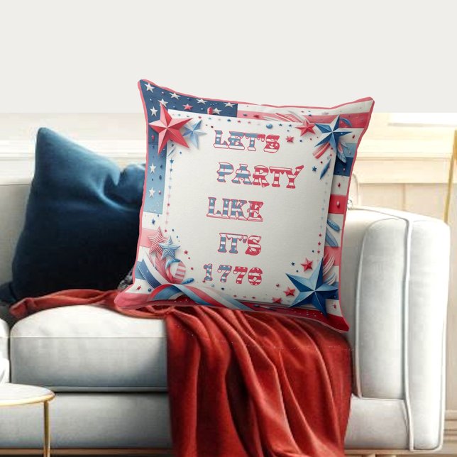 Lets Party Like Its 1776 American Independence Day Throw Pillow (Lets Party Like Its 1776 American Independence Day Throw Pillow)