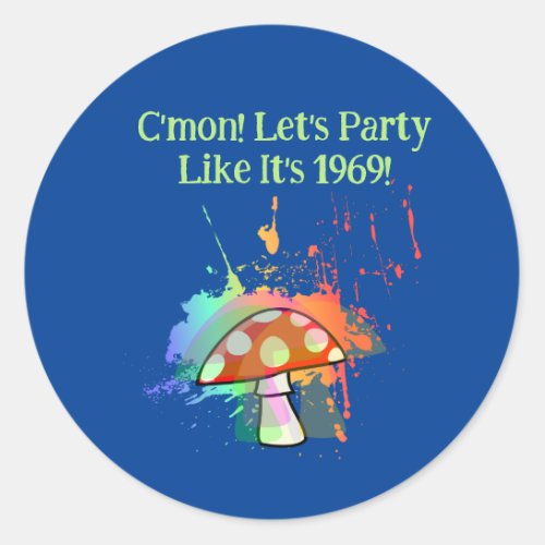 Lets Party Like Its 1969 Classic Round Sticker