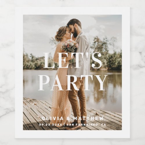 Lets party Modern minimalist typography wedding Wine Label