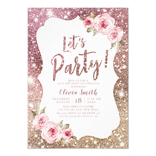 Let's party sparkle rose gold glitter and floral invitation